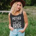 Bride Mother Of The Bride I Loved Her First Mother Of Bride Unisex Tank Top