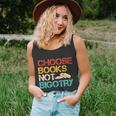 Choose Books Not Bigotry Reading Books Book Literacy Gift Unisex Tank Top