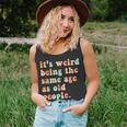 Its Weird Being The Same Age As Old People Retro Women Men Men Women Tank Top Graphic Print Unisex