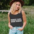 Nobody Cares Work Harder Meme Unisex Tank Top