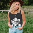 Science Because Figuring Things Out Is Better Tshirt Unisex Tank Top