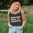 Womens Weird Moms Build Character Unisex Tank Top