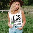Locs In Progress Please Be Patient Unisex Tank Top