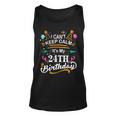 24 Year Old I Cant Keep Calm Its My 24Th Birthday Funny Unisex Tank Top