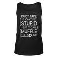 Duct Tape It Cant Fix Stupid But It Can Muffle The Sound Tshirt Unisex Tank Top