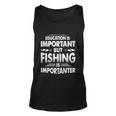 Education Is Important But Fishing Is Importanter Unisex Tank Top