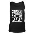 Family 365 My Favorite People Call Me Papa Grandpa Gift Unisex Tank Top