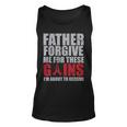 Father Forgive Me For These Gains Unisex Tank Top