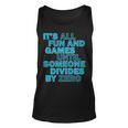 Fun And Games Until Someone Divides By Zero Unisex Tank Top