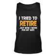 Funny I Tried To Retire But Now I Work For My Wife Tshirt Unisex Tank Top