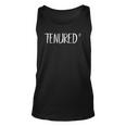 Funny Teacher Tenure Gifts I Love Tenured Af Professor Gifts Men Women Tank Top Graphic Print Unisex