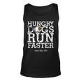 Hungry Dogs Run Faster Tshirt Unisex Tank Top