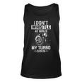 I Dont Whistle - My Turbo Does Unisex Tank Top
