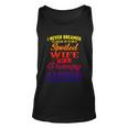 I Never Dreamed Id Grow Up To Be A Spoiled Wife Funny Gift Unisex Tank Top