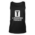 I Pooped Today Tshirt Unisex Tank Top