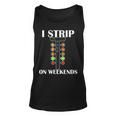 I Strip On Weekends Tshirt Unisex Tank Top