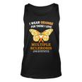 I Wear Orange For Those I Love Ms Multiple Sclerosis Tshirt Unisex Tank Top