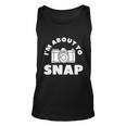 Im About To Snap Photography Camera Photographer Great Gift Unisex Tank Top