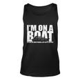 Im On A Boat Funny Cruise Vacation Tshirt Unisex Tank Top