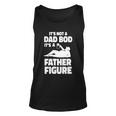 Its Not A Dad Bod Its A Father Figure Funny Fathers Day Gift Unisex Tank Top
