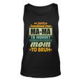 Ma-Ma To Mommy To Mom To Bruh Unisex Tank Top