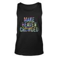 Make Heaven Crowded Faith Spiritual Cute Christian Tiegiftdye Meaningful Gift Unisex Tank Top