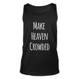 Make Heaven Crowded Gift Unisex Tank Top