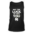 May The Luck Be With You Irish Parody Unisex Tank Top