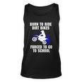 Motocross Forced To Go To School Dirt Bike Supercross Gift Unisex Tank Top