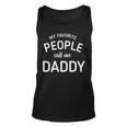 My Favorite People Call Me Daddy V2 Unisex Tank Top