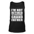 Not Retired Im A Professional Grandfather Tshirt Unisex Tank Top