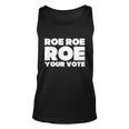 Roe Roe Roe Your Vote V2 Unisex Tank Top