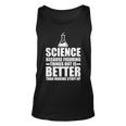 Science Because Figuring Things Out Is Better Tshirt Unisex Tank Top