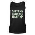 St Patricks Day Shes My Drunker Half Matching Couple&S Unisex Tank Top