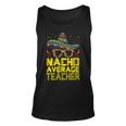 Teacher Cinco De Mayo Nacho Average Teacher Sombrero Unisex Tank Top