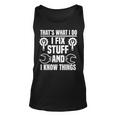 Thats What I Do I Fix Stuff And I Know Things Funny Saying Unisex Tank Top