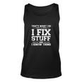 Thats What I Do I Fix Stuff And I Know Things Funny Unisex Tank Top