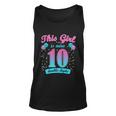This Girl Is Now 10 Double Digits Gift Unisex Tank Top