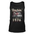 Trucker Truckin Since 1976 Trucker Big Rig Driver 46Th Birthday Unisex Tank Top