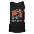 Trucker Worlds Best Truck Driver Trailer Truck Trucker Vehicle Unisex Tank Top