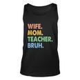 Wife Mom Teacher Bruh Funny Apparel Unisex Tank Top