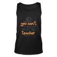 You Cant Scare Me Im A Teacher Halloween Quote Unisex Tank Top