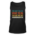 You Cant Tell Me What To Do You Are Not My Granddaughter Tshirt Unisex Tank Top