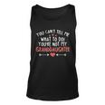 You Cant Tell Me What To Do Youre Not My Granddaughter Tshirt Unisex Tank Top