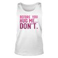 Before You Hug Me Don't Unisex Tank Top