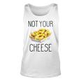 Nacho Cheese  Funny Not Your Cheese Unisex Tank Top