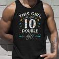 10Th Birthday Funny Gift This Girl Is Now 10 Double Digits Gift Unisex Tank Top Gifts for Him