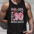 10Th Birthday This Girl Is Now 10 Years Old Double Digits Unisex Tank Top Gifts for Him