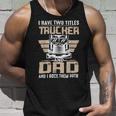 Trucker Trucker And Dad Quote Semi Truck Driver Mechanic Funny _ V3 Unisex Tank Top