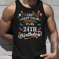 24 Year Old I Cant Keep Calm Its My 24Th Birthday Funny Unisex Tank Top Gifts for Him